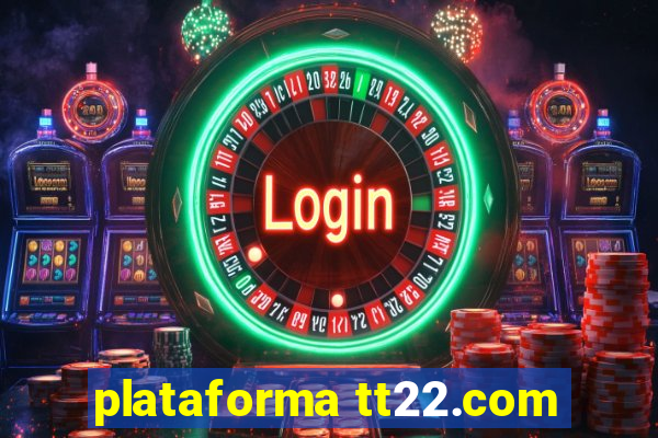 plataforma tt22.com