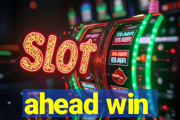 ahead win