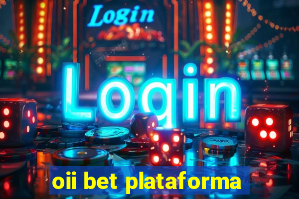 oii bet plataforma