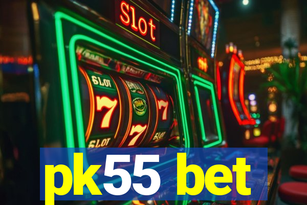 pk55 bet