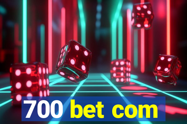 700 bet com