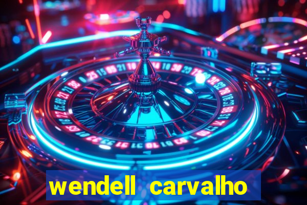 wendell carvalho reclame aqui