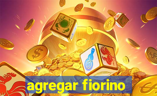 agregar fiorino