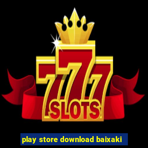 play store download baixaki