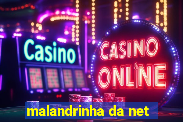 malandrinha da net
