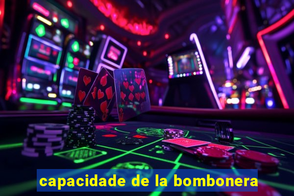 capacidade de la bombonera