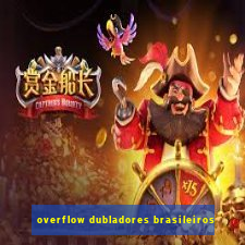 overflow dubladores brasileiros
