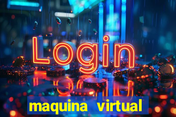 maquina virtual para jogar