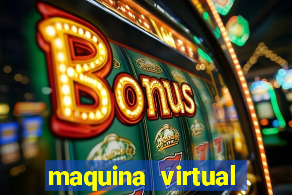 maquina virtual para jogar