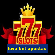 luva bet apostas