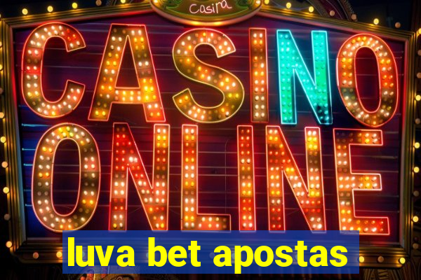 luva bet apostas