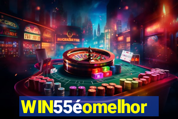 WIN55éomelhor