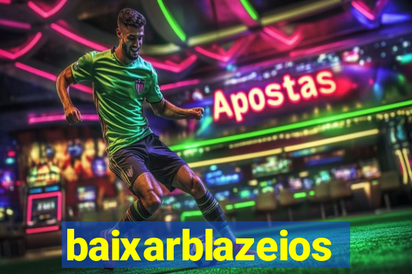 baixarblazeios