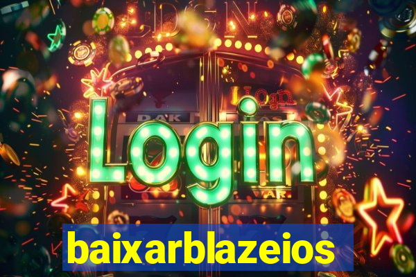 baixarblazeios
