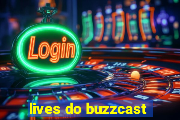 lives do buzzcast