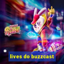lives do buzzcast