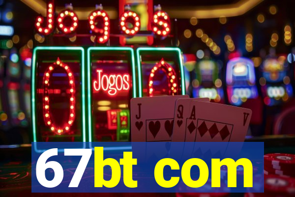 67bt com