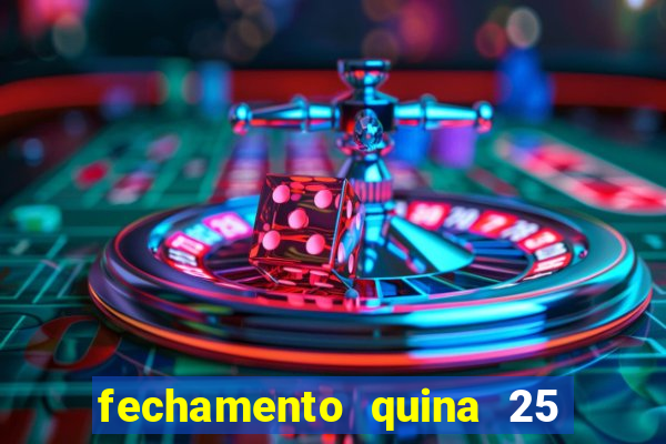 fechamento quina 25 garante quadra com