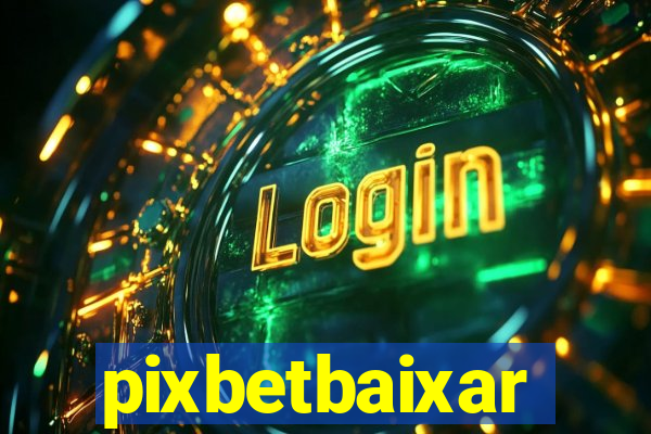 pixbetbaixar