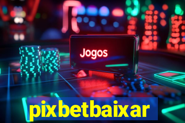 pixbetbaixar