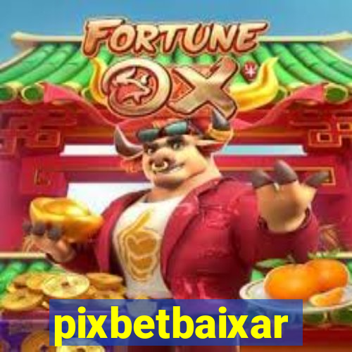 pixbetbaixar