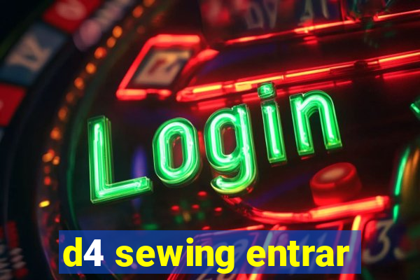 d4 sewing entrar