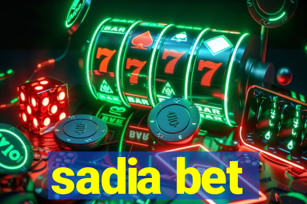 sadia bet