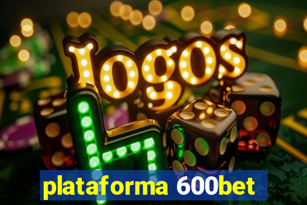 plataforma 600bet