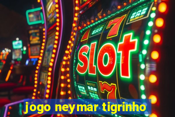 jogo neymar tigrinho