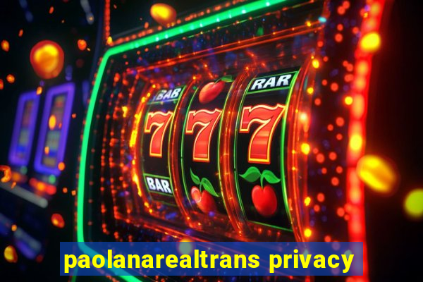 paolanarealtrans privacy
