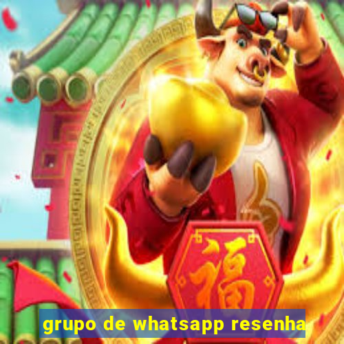 grupo de whatsapp resenha