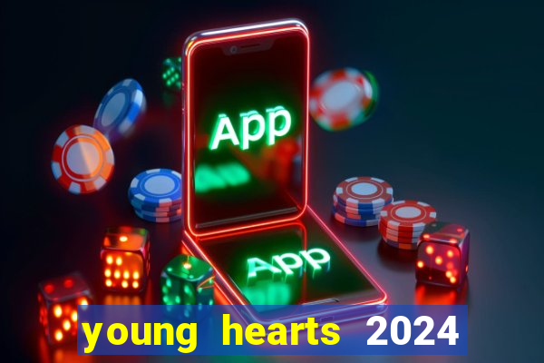 young hearts 2024 onde assistir