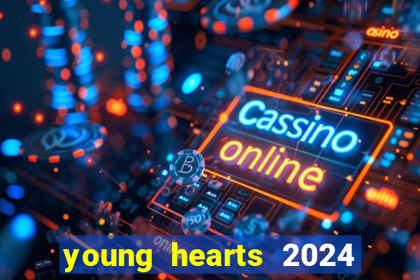 young hearts 2024 onde assistir