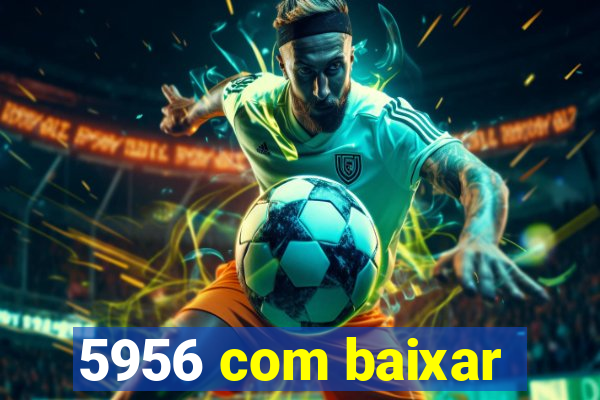 5956 com baixar