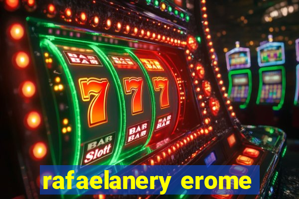 rafaelanery erome