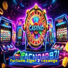 fortune tiger 2 revenge