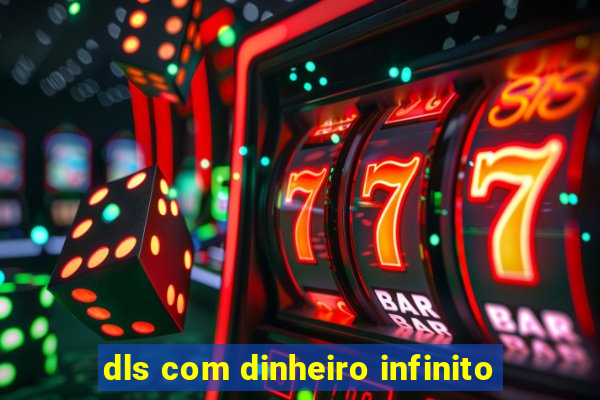 dls com dinheiro infinito