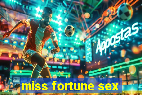 miss fortune sex