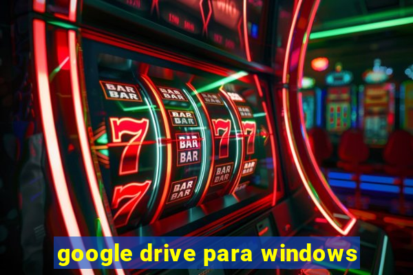 google drive para windows