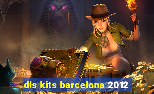 dls kits barcelona 2012