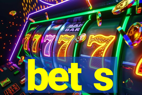 bet s