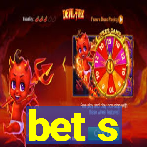 bet s