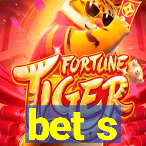 bet s