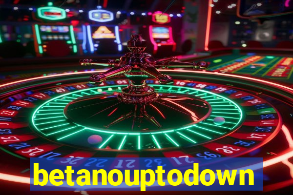 betanouptodown