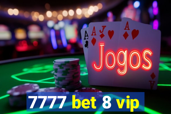 7777 bet 8 vip