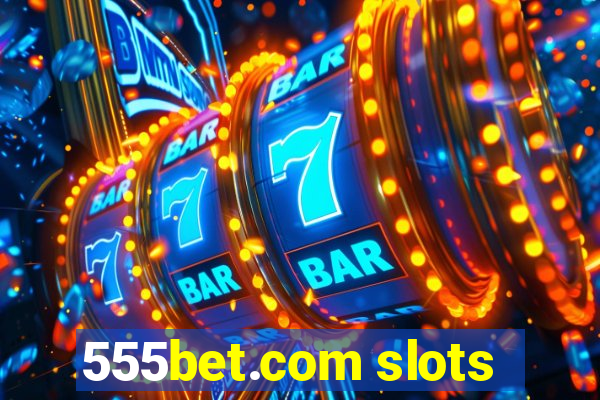 555bet.com slots