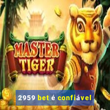 2959 bet é confiável