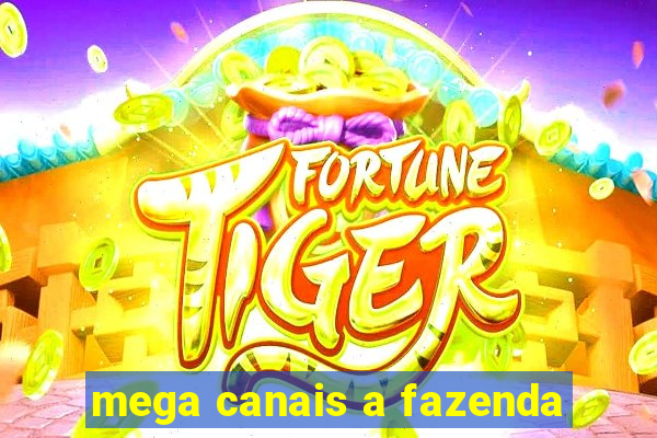 mega canais a fazenda