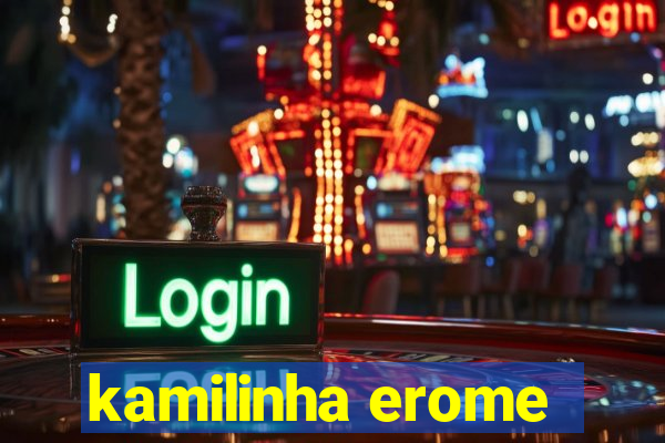 kamilinha erome