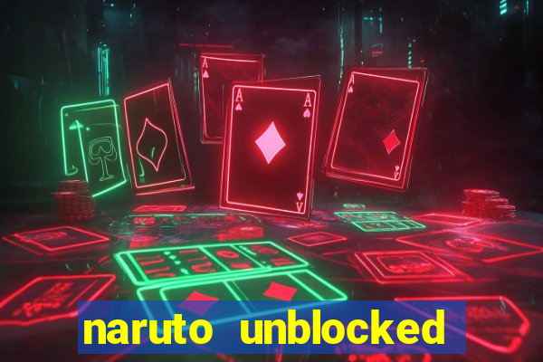 naruto unblocked games 76